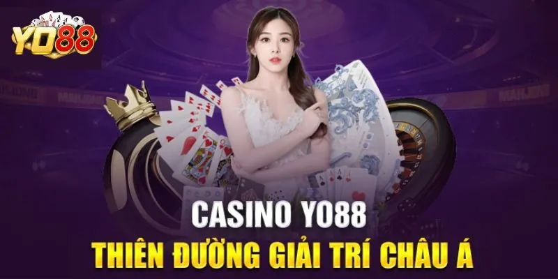 Casino Yo88 - Thiên đường giải trí Châu Á